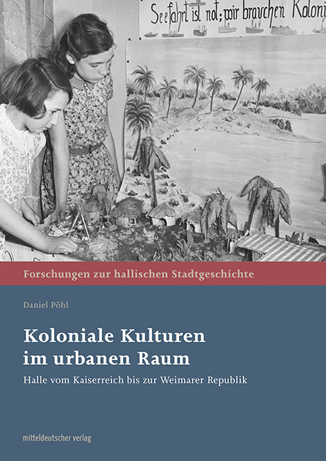 Daniel Pöhl: Koloniale Kulturen im urbanen Raum