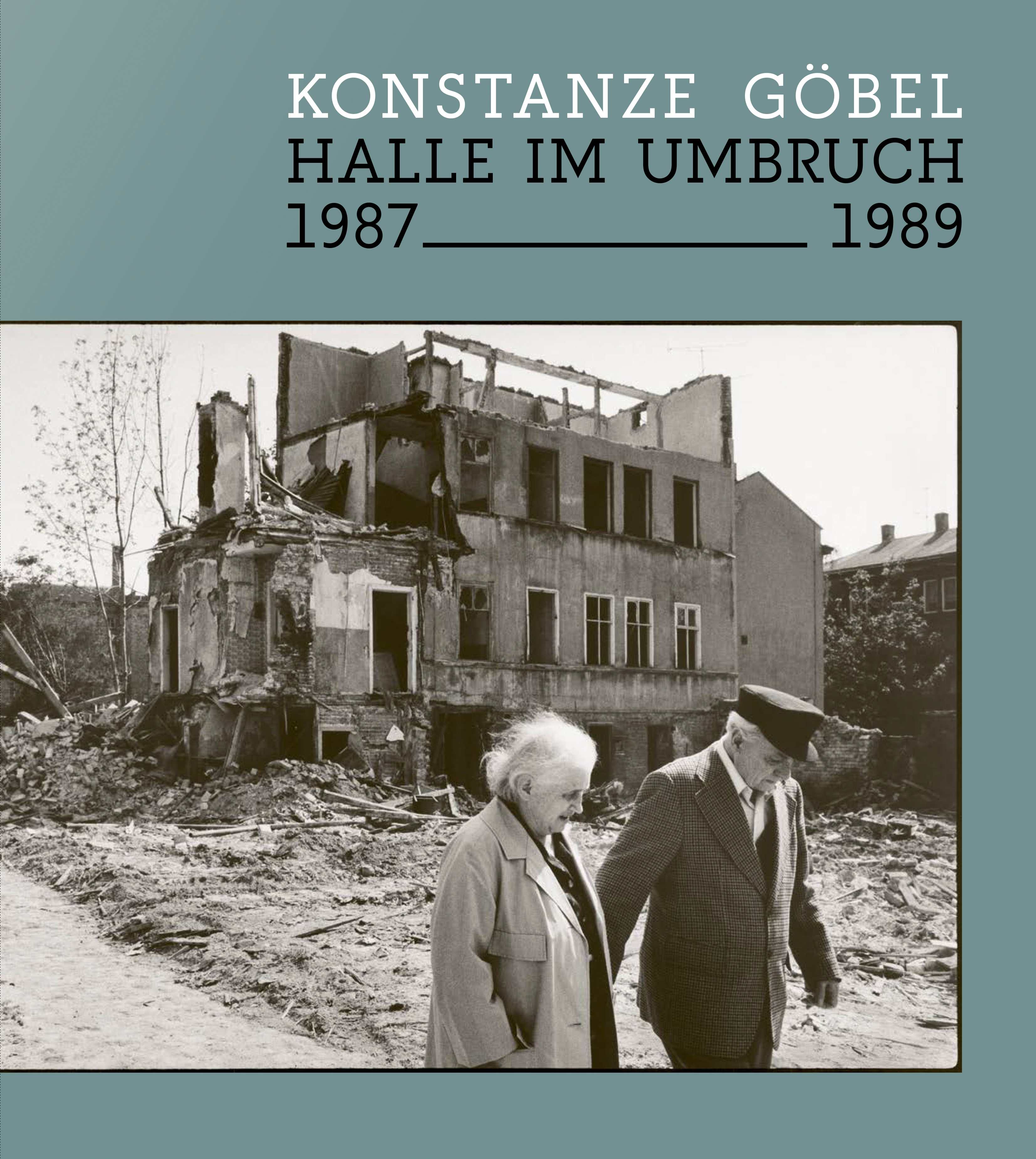 Ausstellung Konstanze Göbel. Halle im Umbruch. 1987–1989