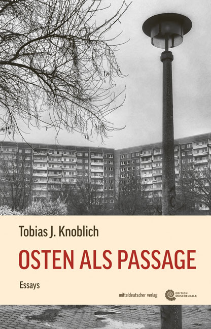 Tobias J. Knoblich: Osten als Passage. Essays 