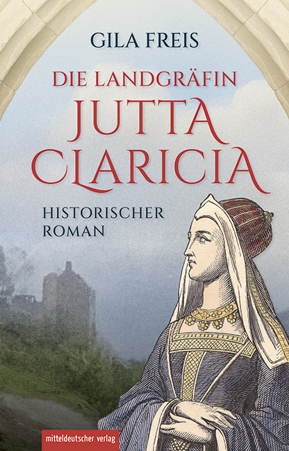 Gila Freis: Die Landgräfin Jutta Claricia