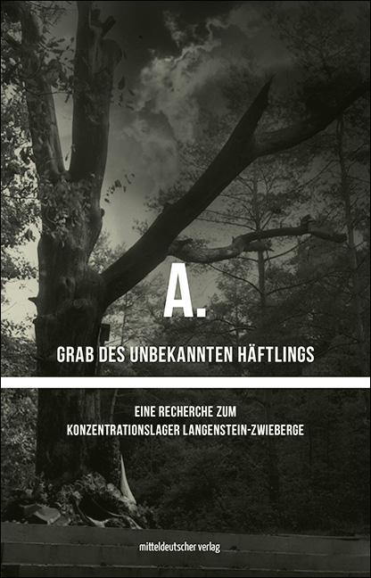 Stephan Pabst und Gero Fedtke (Hg.): A. – Grab des unbekannten Häftlings