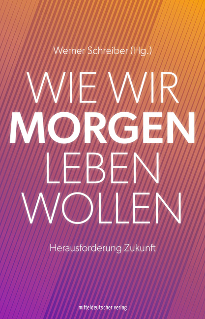 Werner Schreiber: Wie wir morgen leben wollen